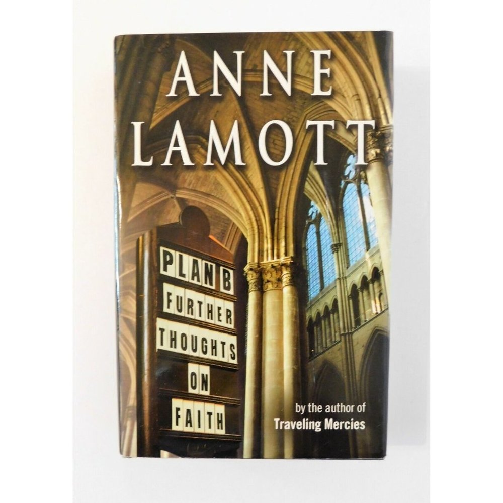 Plan B Further Thoughts on Faith by Anne Lamott 2005 Hardcover Jacket